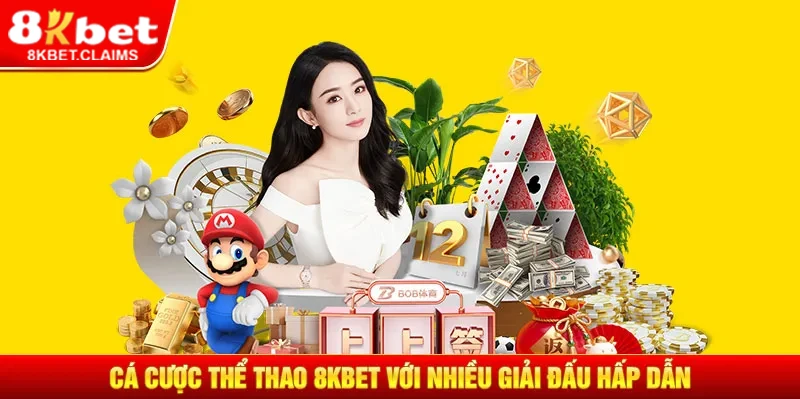 Nhiều giải đấu cá cược thể thao 8KBET đang chờ đợi bạn