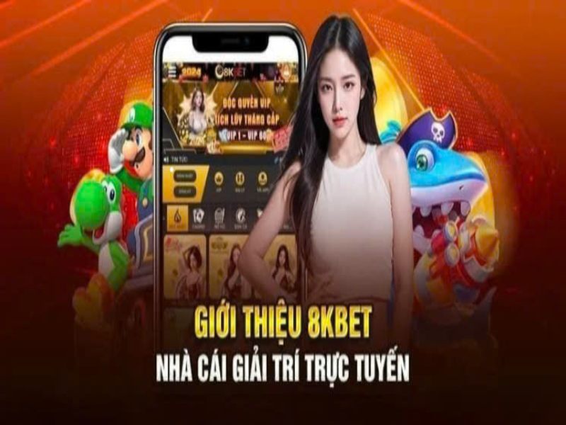 Tổng quan về giới thiệu 8KBET